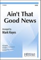 Ain't That Good News SATB choral sheet music cover